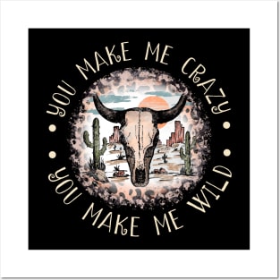 You Make Me Crazy, You Make Me Wild Cactus Bulls Head Sand Posters and Art